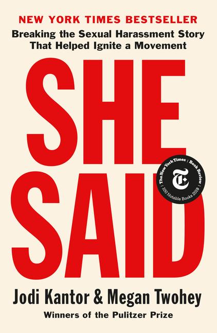 She Said : Breaking The Sexual Harassment Story That Helped Ignite A Movement