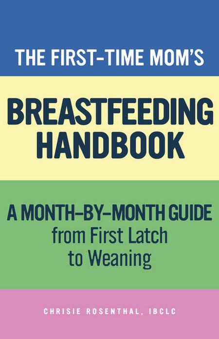 First-Time Mom's Breastfeeding Handbook: A Step-By-Step Guide from First Latch to Weaning