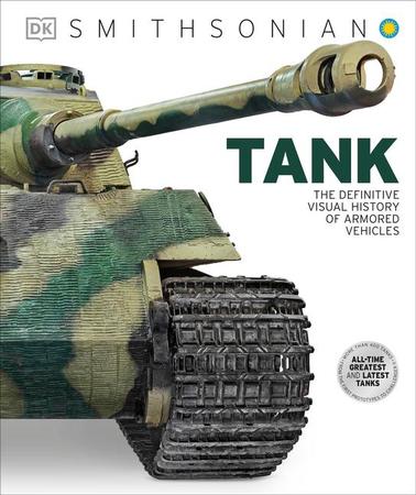 Tank: The Definitive Visual History of Armored Vehicles