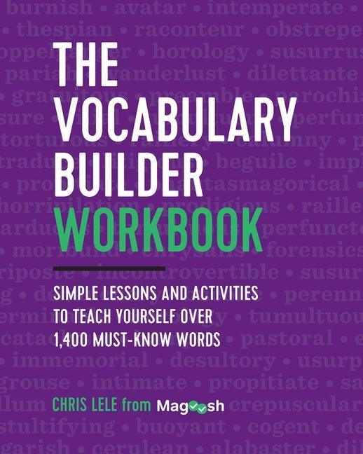 Vocabulary Builder Workbook : Simple Lessons And Activities To Teach Yourself Over 1, 400 Must- Know Words