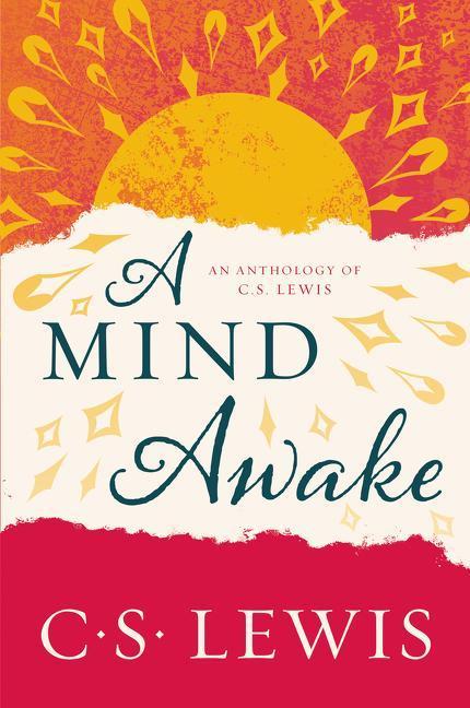 Mind Awake : An Anthology Of C.S.Lewis