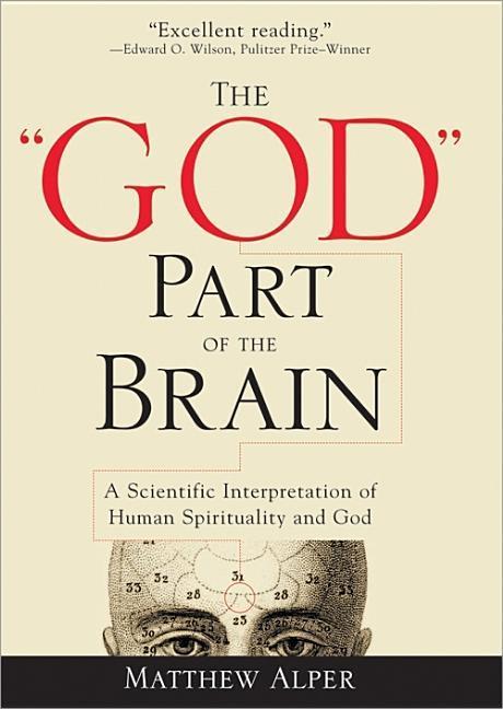 God Part Of The Brain : A Scientific Interpretation Of Human Spirituality And God