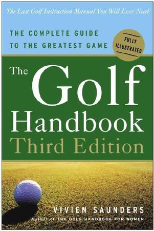 Golf Handbook, Third Edition: The Complete Guide to the Greatest Game