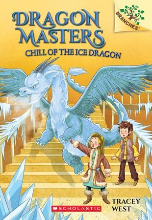 Chill of the Ice Dragon: A Branches Book (Dragon Masters #9): Volume 9