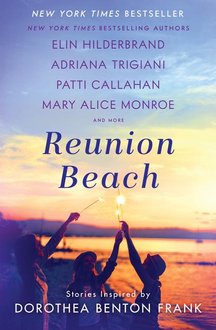 Reunion Beach : Stories Inspired By Dorothea Benton Frank