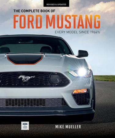 Complete Book of Ford Mustang: Every Model Since 1964-1/2