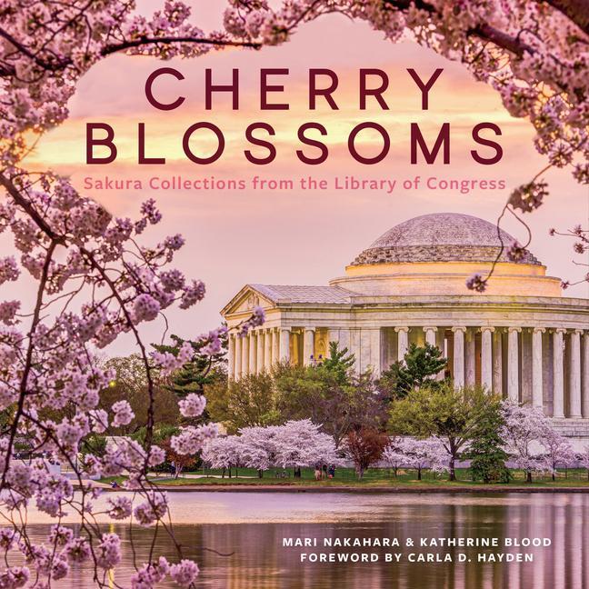 Cherry Blossoms : Sakura Collections From The Library Of Congress