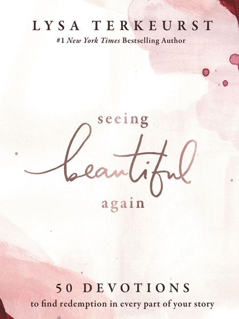 Seeing Beautiful Again : 50 Devotions To Find Redemption In Every Part Of Your Story
