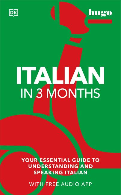 Italian In 3 Months With Free Audio App : Your Essential Guide To Understanding And Speaking Italian