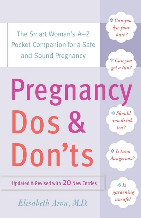 Pregnancy Do's and Don'ts: The Smart Woman's Pocket Companion for a Safe and Sound Pregnancy