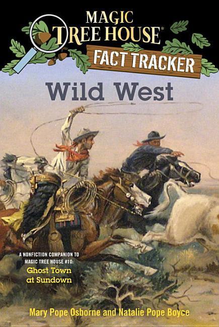 Wild West : A Nonfiction Companion To Magic Tree House # 10 : Ghost Town At Sundown