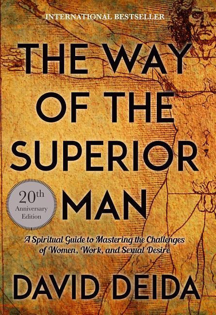 Way Of The Superior Man : A Spiritual Guide To Mastering The Challenges Of Women, Work, And Sexual Desire (20th Anniversary Edition)