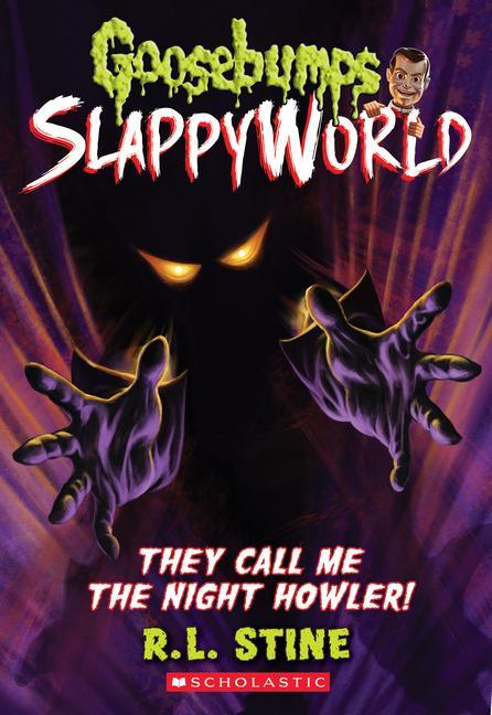 They Call Me The Night Howler! (Goosebumps Slappyworld # 11): Volume 11