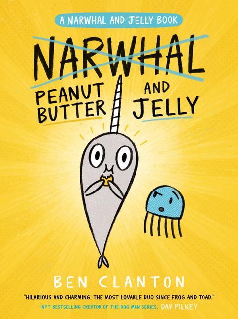 Peanut Butter And Jelly (A Narwhal And Jelly Book # 3)