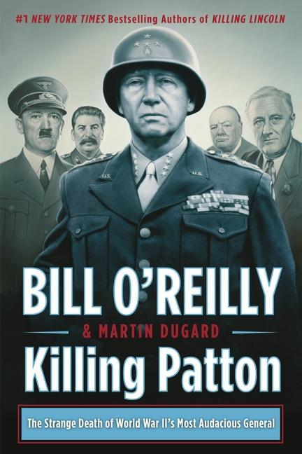Killing Patton : The Strange Death Of World War Ii's Most Audacious General