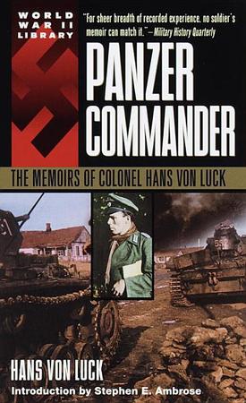 Panzer Commander: The Memoirs of Colonel Hans Von Luck (Revised)