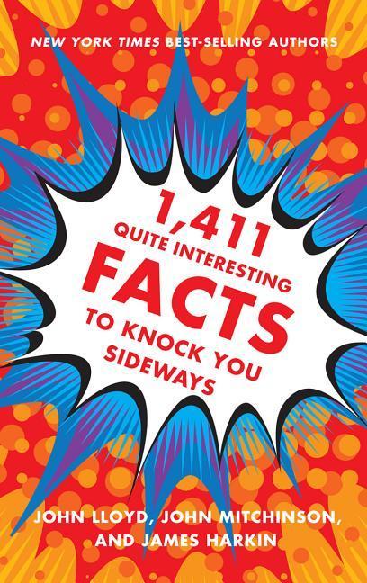 1, 411 Quite Interesting Facts To Knock You Sideways