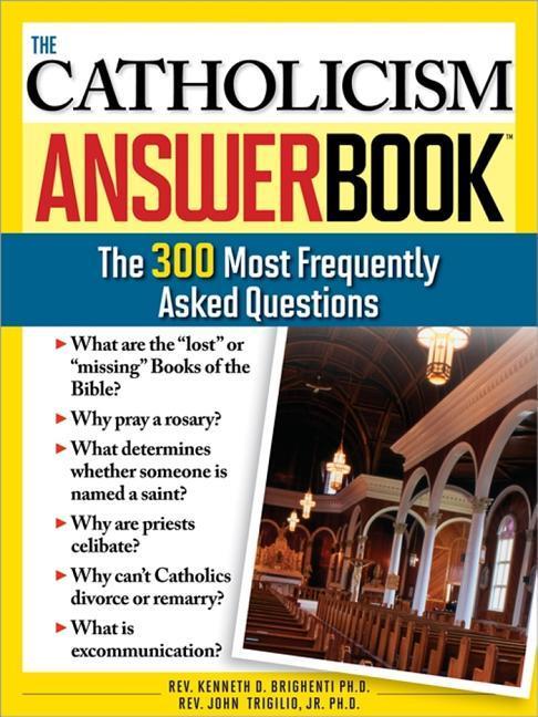Catholicism Answer Book : The 300 Most Frequently Asked Questions