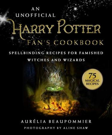Unofficial Harry Potter Fan's Cookbook: Spellbinding Recipes for Famished Witches and Wizards