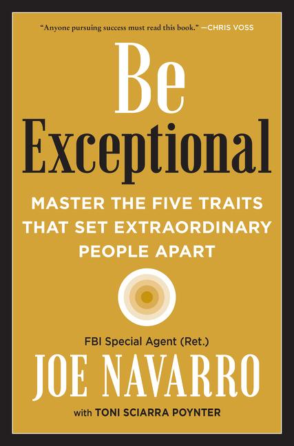 Be Exceptional : Master The Five Traits That Set Extraordinary People Apart