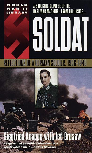 Soldat : Reflections Of A German Soldier, 1936- 1949 (Revised)