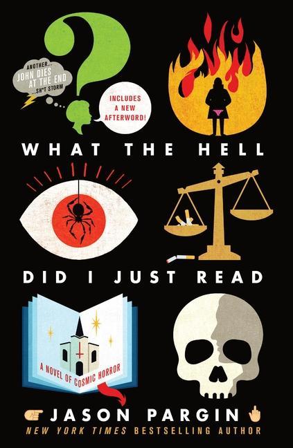 What The Hell Did I Just Read : A Novel Of Cosmic Horror