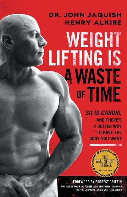 Weight Lifting Is A Waste Of T