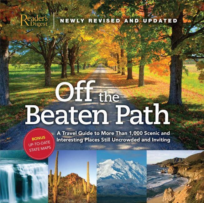 Off The Beaten Path- Newly Revised & Updated : A Travel Guide To More Than 1000 Scenic And Interesting Places Still Uncrowded And Inviting (Revised, Up