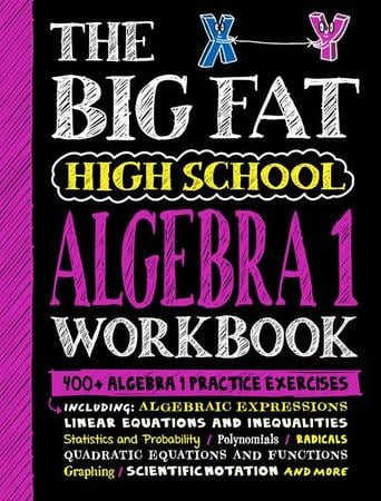 Big Fat High School Algebra 1 Workbook: 400+ Algebra 1 Practice Exercises
