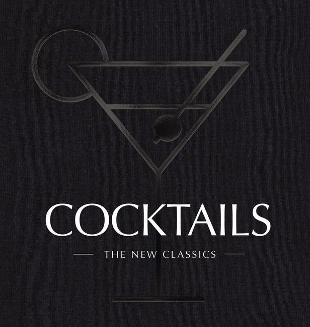 Cocktails : The New Classics