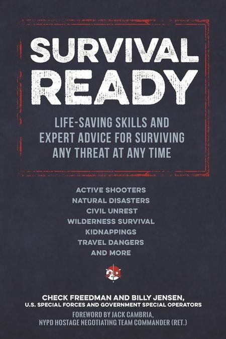 Survival Ready: Life-Saving Skills and Expert Advice for Surviving Any Threat at Any Time