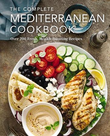 Complete Mediterranean Cookbook: Over 200 Fresh, Health-Boosting Recipes