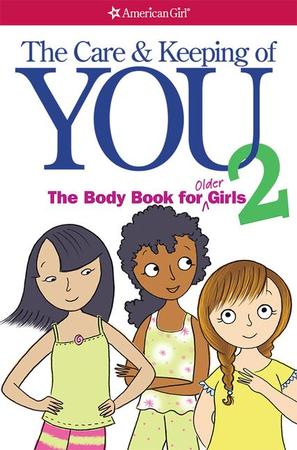 Care and Keeping of You 2: The Body Book for Older Girls