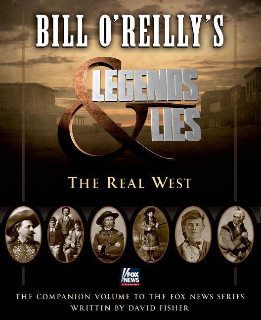 Bill O ' Reilly's Legends And Lies : The Real West