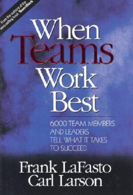 When Teams Work Best: 6,000 Team Members and Leaders Tell What It Takes to Succeed