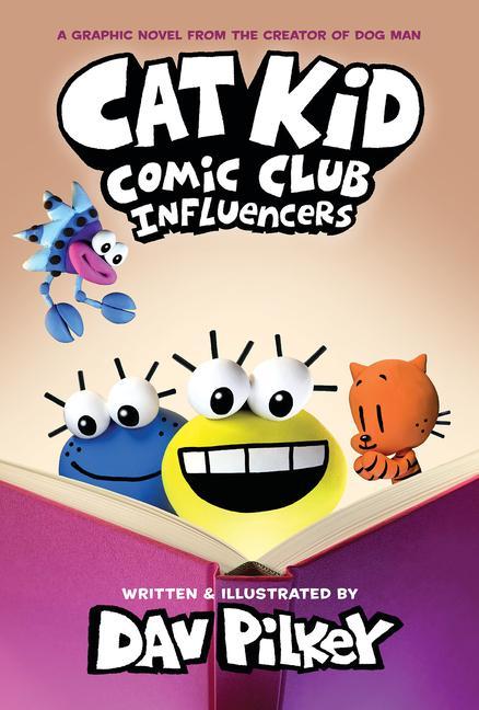 Cat Kid Comic Club : Influencers : A Graphic Novel (Cat Kid Comic Club # 5): From The Creator Of Dog Man