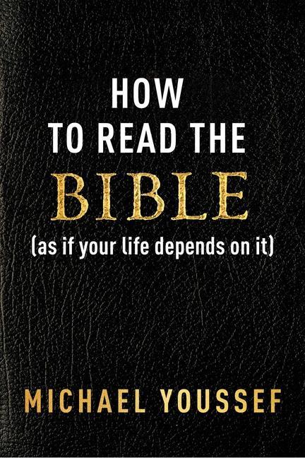 How To Read The Bible (As If Your Life Depends On It)