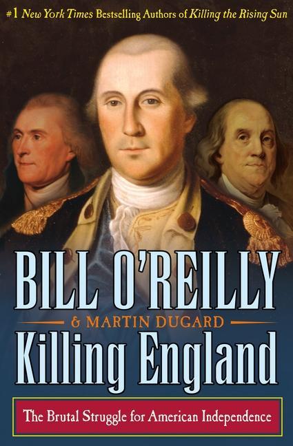 Killing England : The Brutal Struggle For American Independence