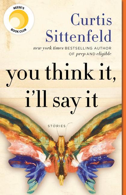 You Think It, I ' Ll Say It : Stories