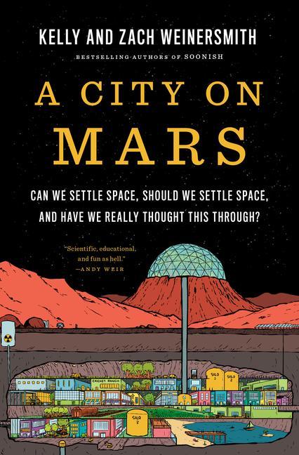 City On Mars : Can We Settle Space, Should We Settle Space, And Have We Really Thought This Through ?