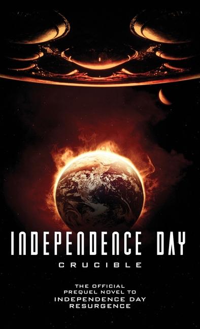 Independence Day : Crucible : The Official Prequel