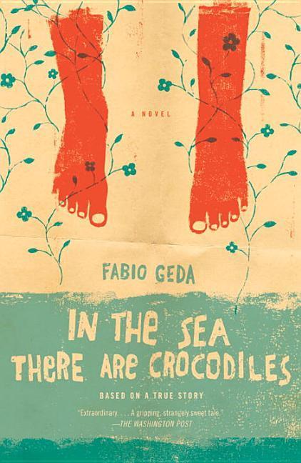 In The Sea There Are Crocodiles : Based On The True Story Of Enaiatollah Akbari