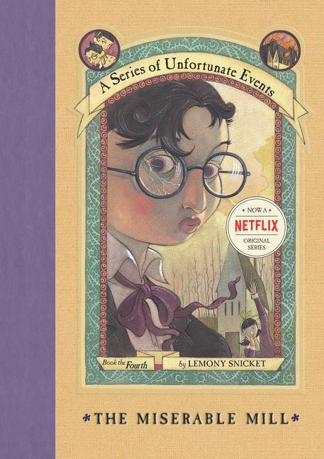Series Of Unfortunate Events # 4 : The Miserable Mill