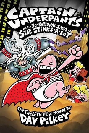 Captain Underpants and the Sensational Saga of Sir Stinks-A-Lot (Captain Underpants #12): Volume 12