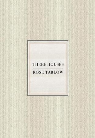 Rose Tarlow: Three Houses