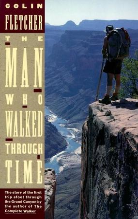 Man Who Walked Through Time: The Story of the First Trip Afoot Through the Grand Canyon