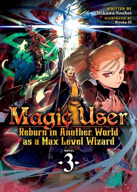 Magic User : Reborn In Another World As A Max Level Wizard (Light Novel) Vol.3