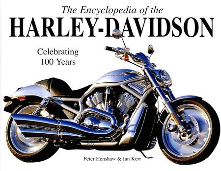 Encyclopedia of the Harley-Davidson: The Ultimate Guide to the World's Most Popular Motorcycle
