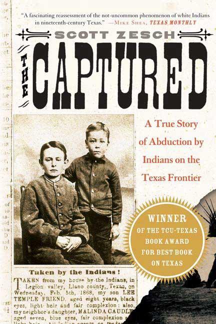 Captured : A True Story Of Abduction By Indians On The Texas Frontier