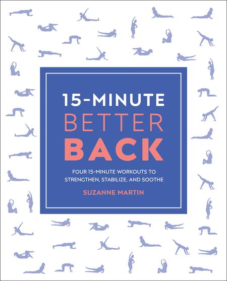 15-Minute Better Back: Four 15-Minute Workouts to Strengthen, Stabilize, and Soothe